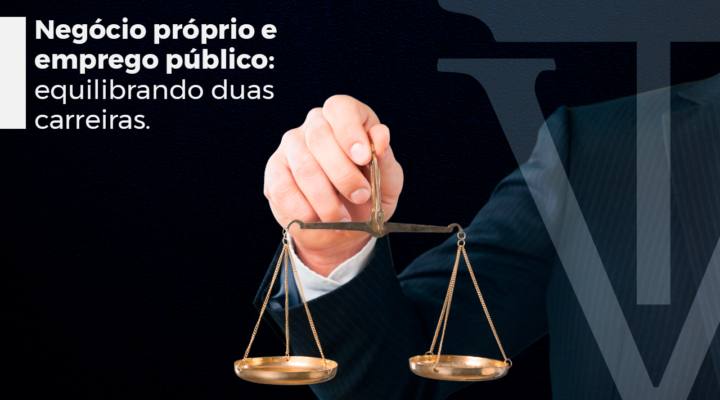 Negócio próprio e emprego público: equilibrando duas carreiras