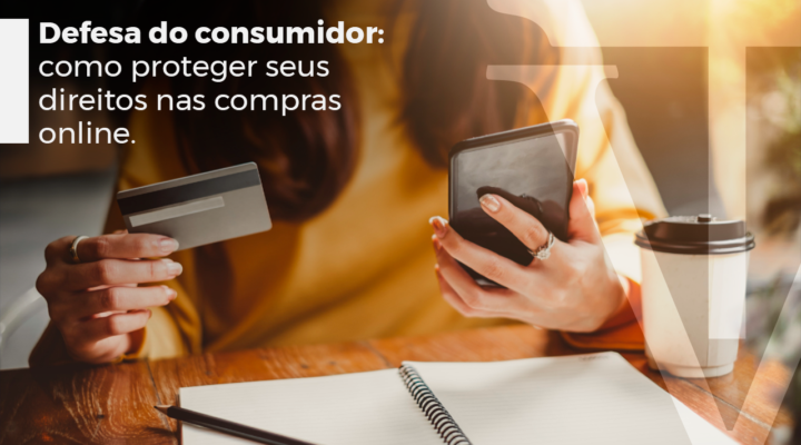 Defesa do Consumidor: Como Proteger seus Direitos nas Compras Online